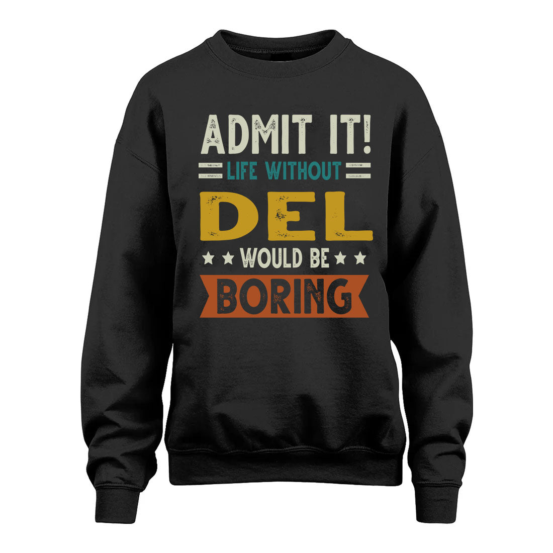 DEL HH88-K2–Personalized Funny Quote Apparel “Life Without NAME Would Be Boring”