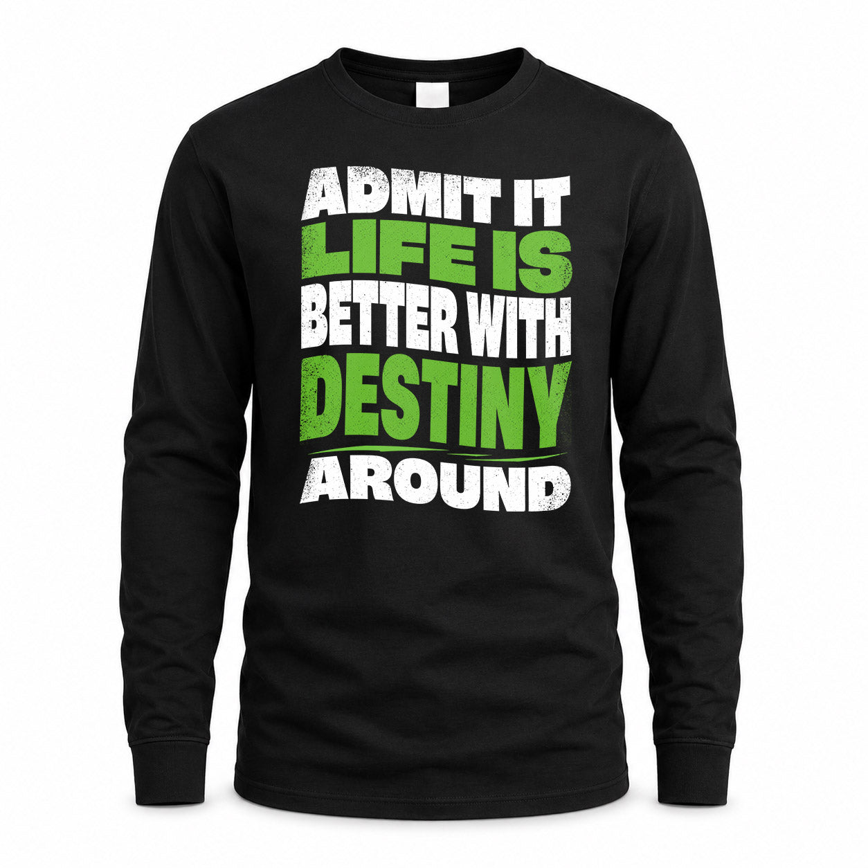 DESTINY KTT19-K098-189 – Personalized Funny Quote Apparel “Admit It, Life Is Better With NAME Around”
