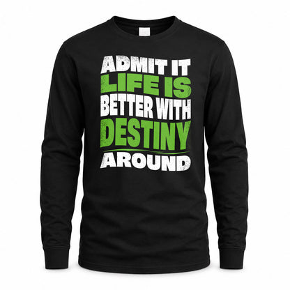 DESTINY KTT19-K098-189 – Personalized Funny Quote Apparel “Admit It, Life Is Better With NAME Around”