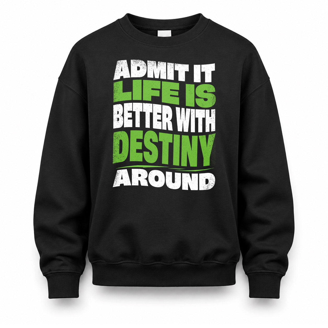 DESTINY KTT19-K098-189 – Personalized Funny Quote Apparel “Admit It, Life Is Better With NAME Around”