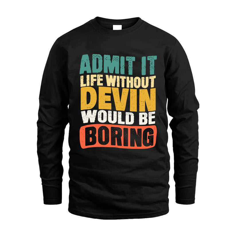 DEVIN KTT28-AMER50-111–Personalized Funny Quote Apparel “Life Without NAME Would Be Boring”