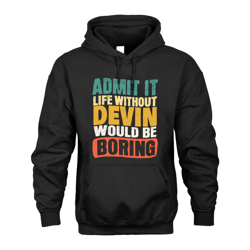 DEVIN KTT28-AMER50-111–Personalized Funny Quote Apparel “Life Without NAME Would Be Boring”