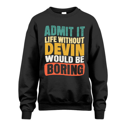 DEVIN KTT28-AMER50-111–Personalized Funny Quote Apparel “Life Without NAME Would Be Boring”