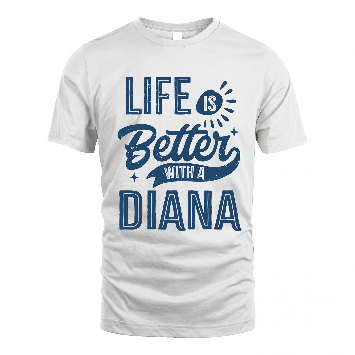 DIANA HH88-K2–Personalized Name Quote T-Shirt Life Is Better With Unisex Gift