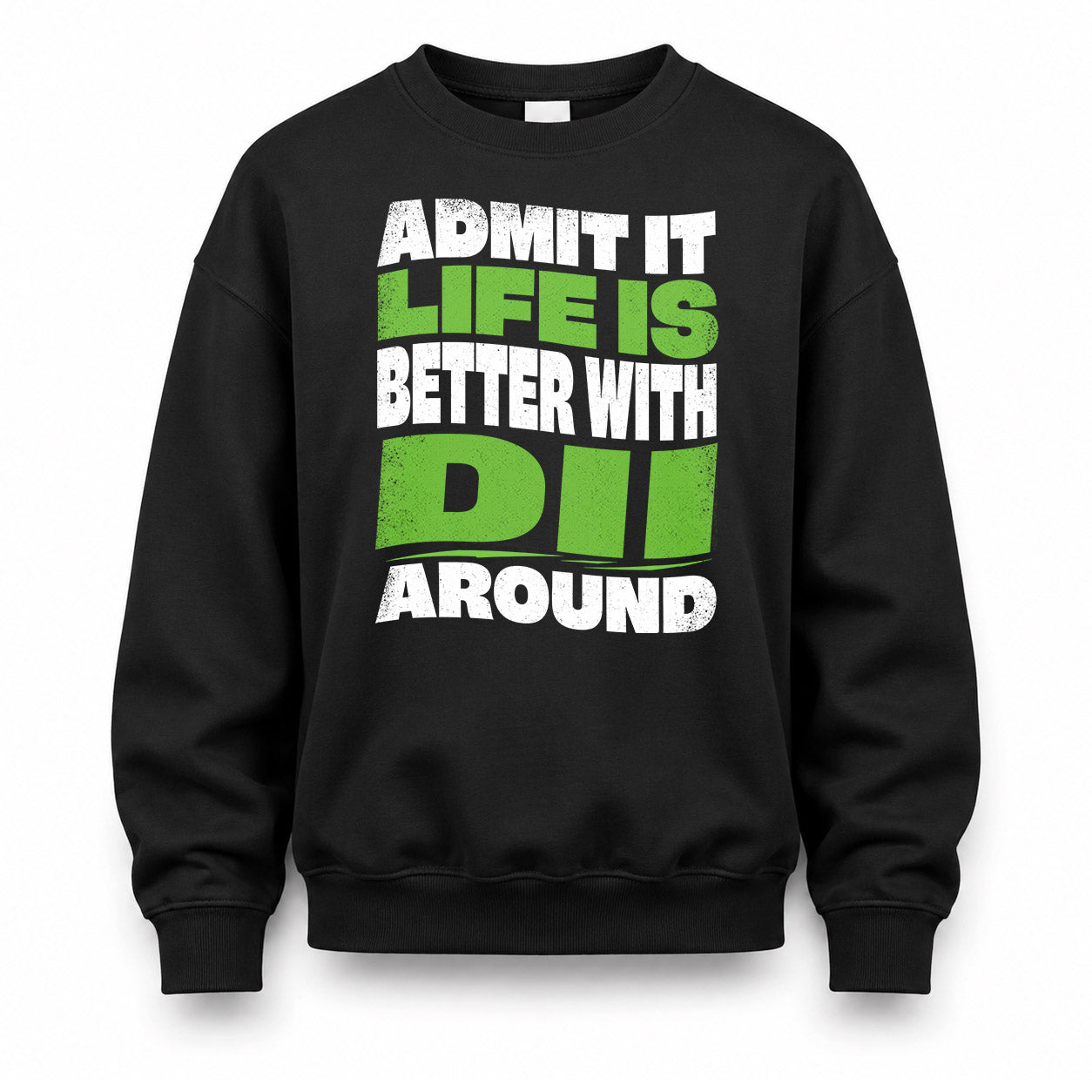 DII KTT19-K098-189 – Personalized Funny Quote Apparel “Admit It, Life Is Better With NAME Around”