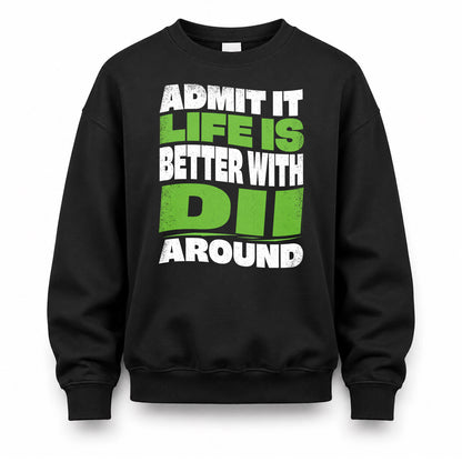 DII KTT19-K098-189 – Personalized Funny Quote Apparel “Admit It, Life Is Better With NAME Around”