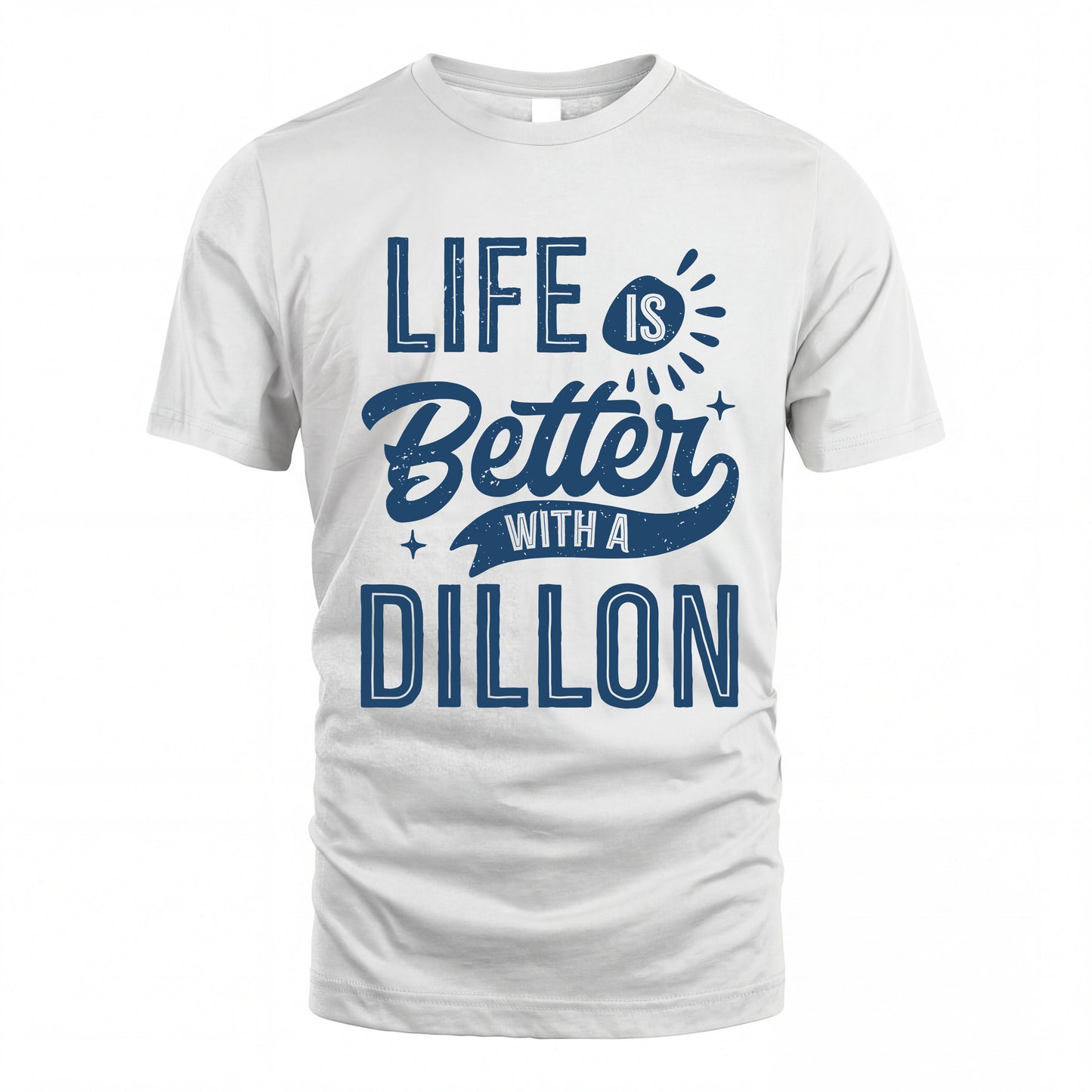 DILLON HH88-K2–Personalized Name Quote T-Shirt Life Is Better With Unisex Gift