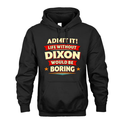 DIXON HH88-K2-106–Personalized Funny Quote Apparel “Life Without NAME Would Be Boring”
