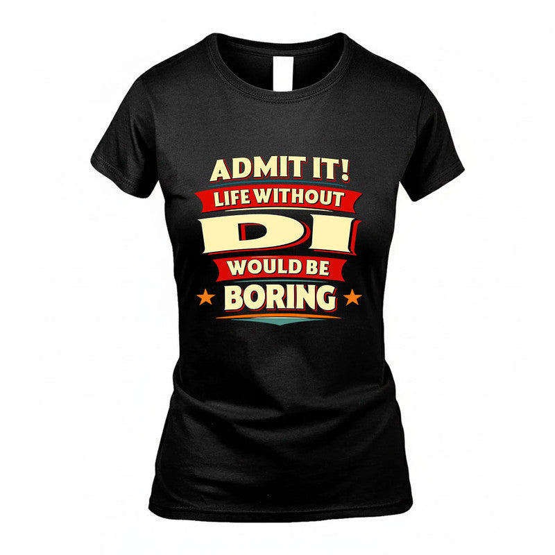 DI HH88-K2-106–Personalized Funny Quote Apparel “Life Without NAME Would Be Boring”
