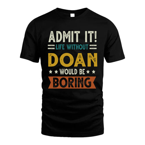 DOAN HH88-K2–Personalized Funny Quote Apparel “Life Without NAME Would Be Boring”