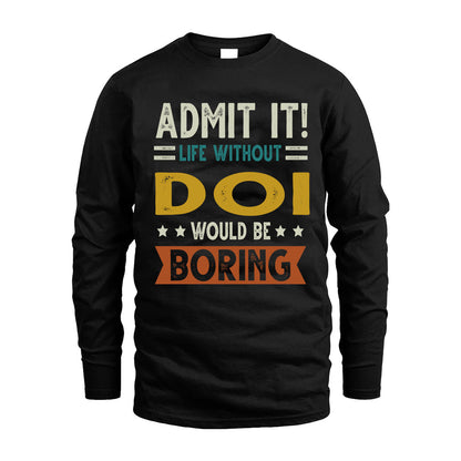 DOI HH88-K2–Personalized Funny Quote Apparel “Life Without NAME Would Be Boring”