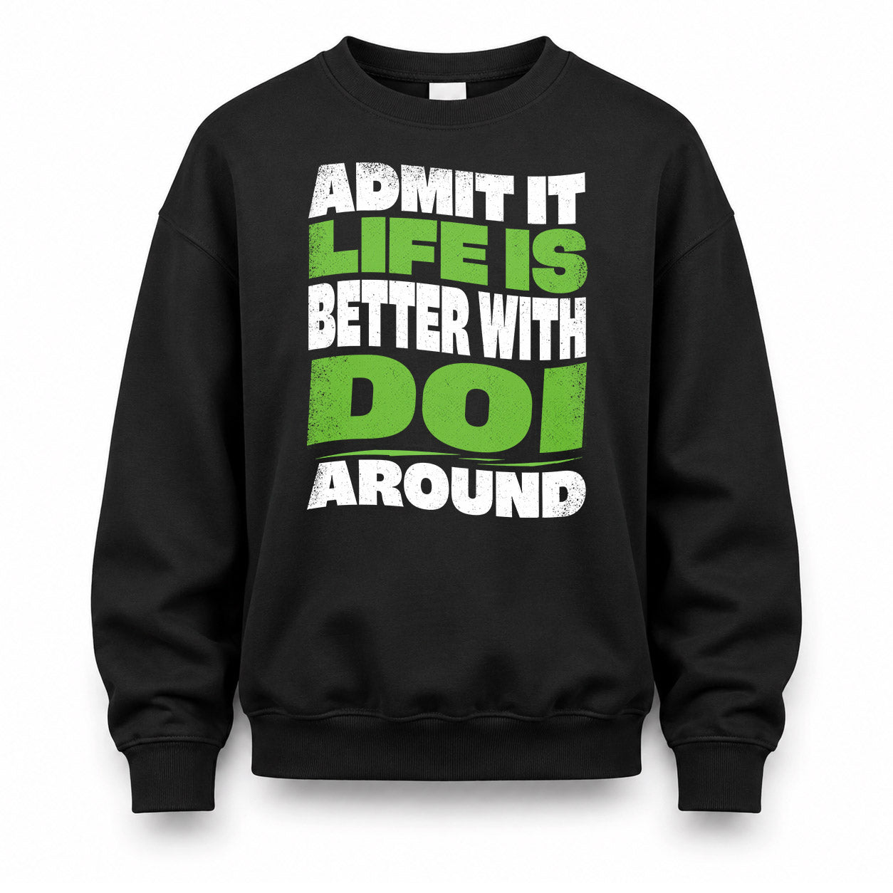DOI KTT19-K098-189 – Personalized Funny Quote Apparel “Admit It, Life Is Better With NAME Around”