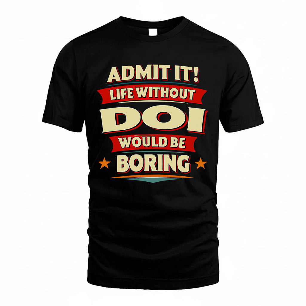 DOI HH88-K2-106–Personalized Funny Quote Apparel “Life Without NAME Would Be Boring”