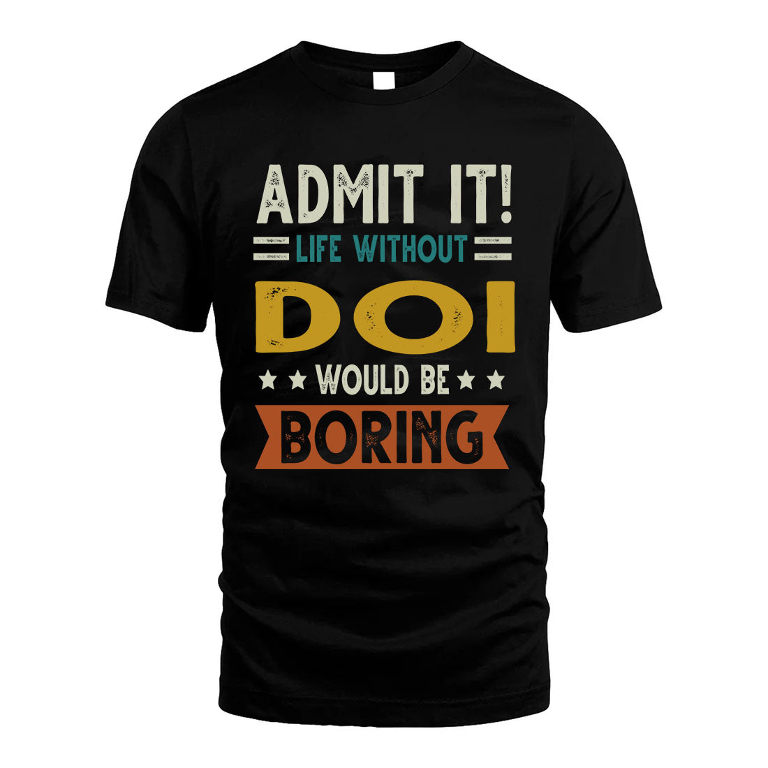 DOI HH88-K2–Personalized Funny Quote Apparel “Life Without NAME Would Be Boring”