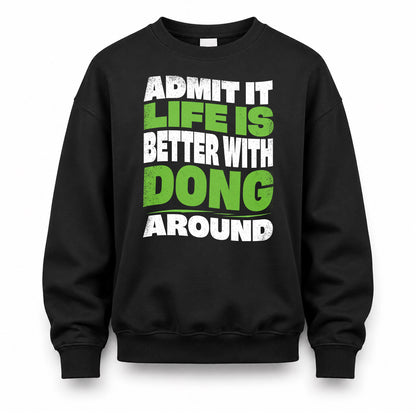 DONG KTT19-K098-189 – Personalized Funny Quote Apparel “Admit It, Life Is Better With NAME Around”