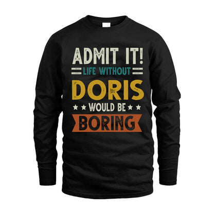 DORIS HH88-K2–Personalized Funny Quote Apparel “Life Without NAME Would Be Boring”