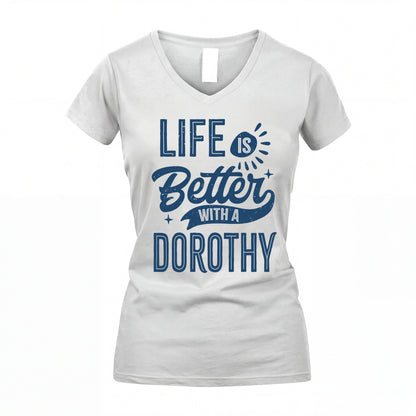 DOROTHY HH88-K2–Personalized Name Quote T-Shirt Life Is Better With Unisex Gift