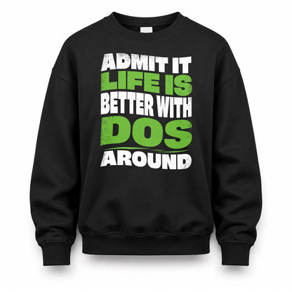 DOS KTT19-K098-189 – Personalized Funny Quote Apparel “Admit It, Life Is Better With NAME Around”