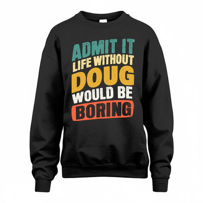 DOUG TP88-K4-229–Personalized Funny Quote Apparel “Life Without NAME Would Be Boring”