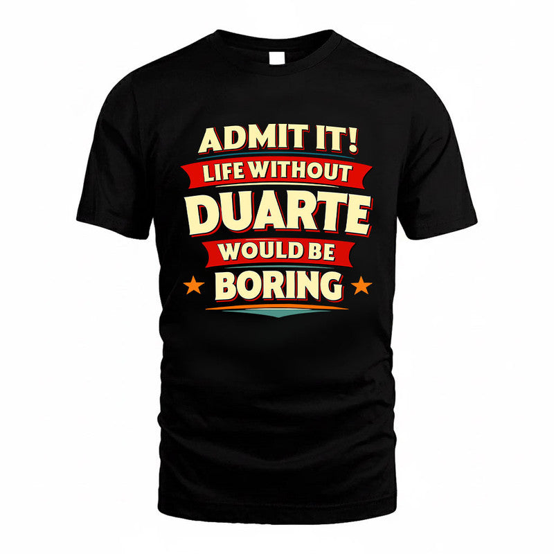 DUARTE HH88-K2-106–Personalized Funny Quote Apparel “Life Without NAME Would Be Boring”