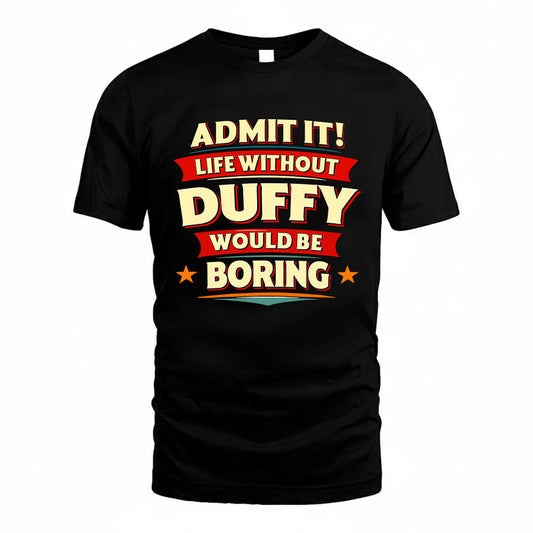 DUFFY HH88-K2-106–Personalized Funny Quote Apparel “Life Without NAME Would Be Boring”