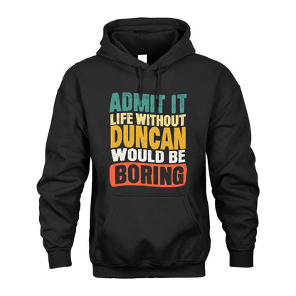 DUNCAN KTT28-AMER50-111–Personalized Funny Quote Apparel “Life Without NAME Would Be Boring”