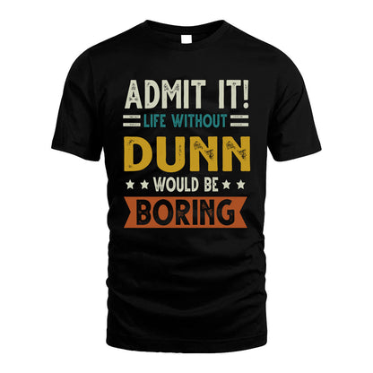 DUNN HH88-K2–Personalized Funny Quote Apparel “Life Without NAME Would Be Boring”
