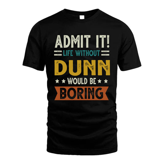 DUNN HH88-K2–Personalized Funny Quote Apparel “Life Without NAME Would Be Boring”