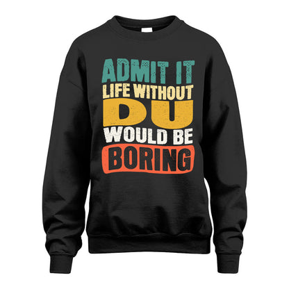 DU KTT28-AMER50-111–Personalized Funny Quote Apparel “Life Without NAME Would Be Boring”