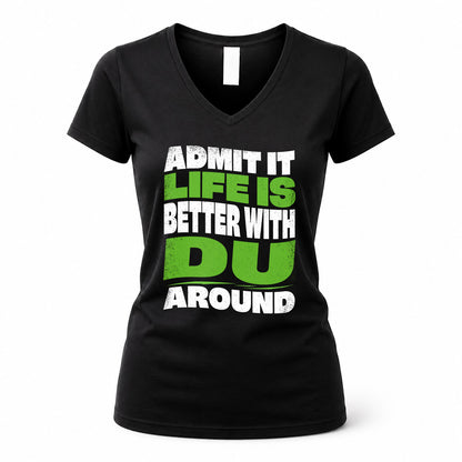 DU KTT19-K098-189 – Personalized Funny Quote Apparel “Admit It, Life Is Better With NAME Around”