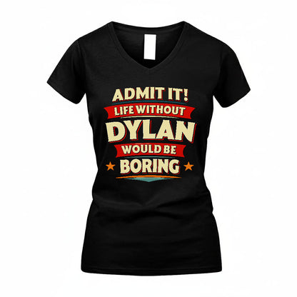 DYLAN HH88-K2-106–Personalized Funny Quote Apparel “Life Without NAME Would Be Boring”