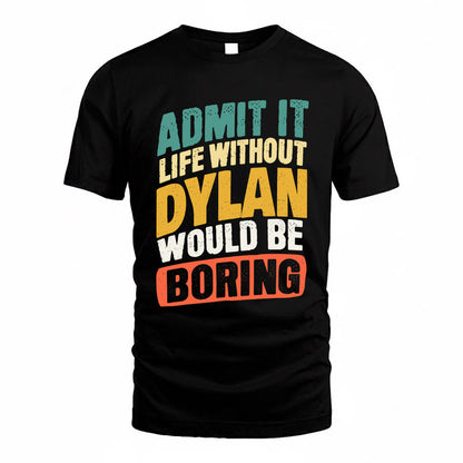 DYLAN TP88-K4-229–Personalized Funny Quote Apparel “Life Without NAME Would Be Boring”