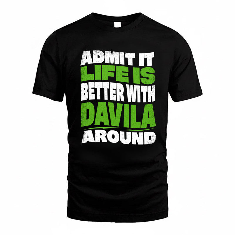 DAVILA KTT19-K098-189 – Personalized Funny Quote Apparel “Admit It, Life Is Better With NAME Around”