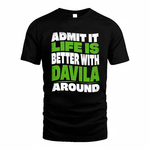 DAVILA KTT19-K098-189 – Personalized Funny Quote Apparel “Admit It, Life Is Better With NAME Around”