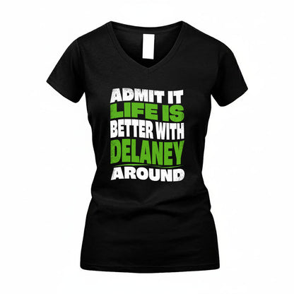 DELANEY KTT19-K098-189 – Personalized Funny Quote Apparel “Admit It, Life Is Better With NAME Around”