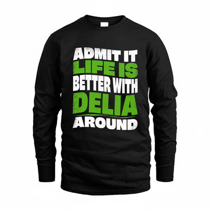 DELIA KTT19-K098-189 – Personalized Funny Quote Apparel “Admit It, Life Is Better With NAME Around”