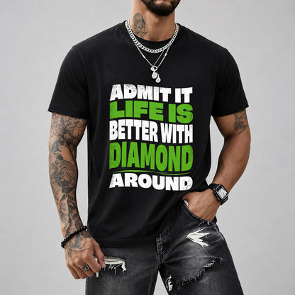 DIAMOND KTT19-K098-189 – Personalized Funny Quote Apparel “Admit It, Life Is Better With NAME Around”