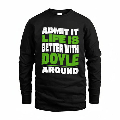 DOYLE KTT19-K098-189 – Personalized Funny Quote Apparel “Admit It, Life Is Better With NAME Around”