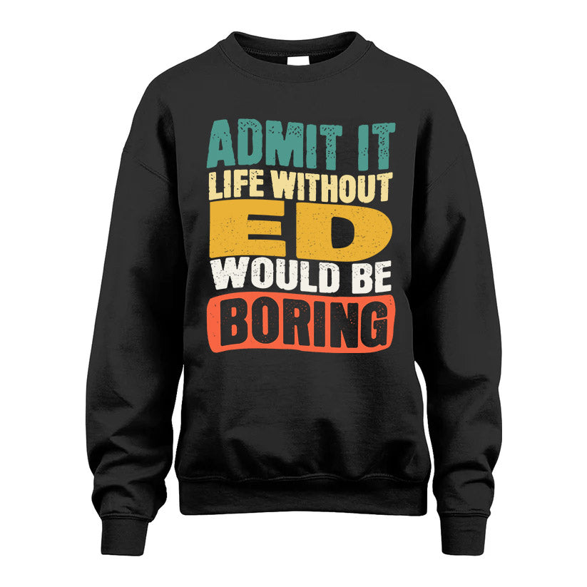 ED KTT28-AMER50-111–Personalized Funny Quote Apparel “Life Without NAME Would Be Boring”
