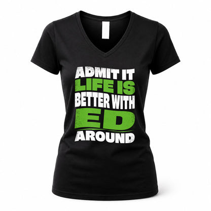 ED KTT19-K098-189 – Personalized Funny Quote Apparel “Admit It, Life Is Better With NAME Around”