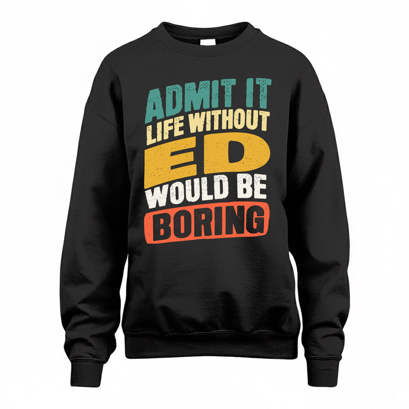ED TP88-K4-229–Personalized Funny Quote Apparel “Life Without NAME Would Be Boring”