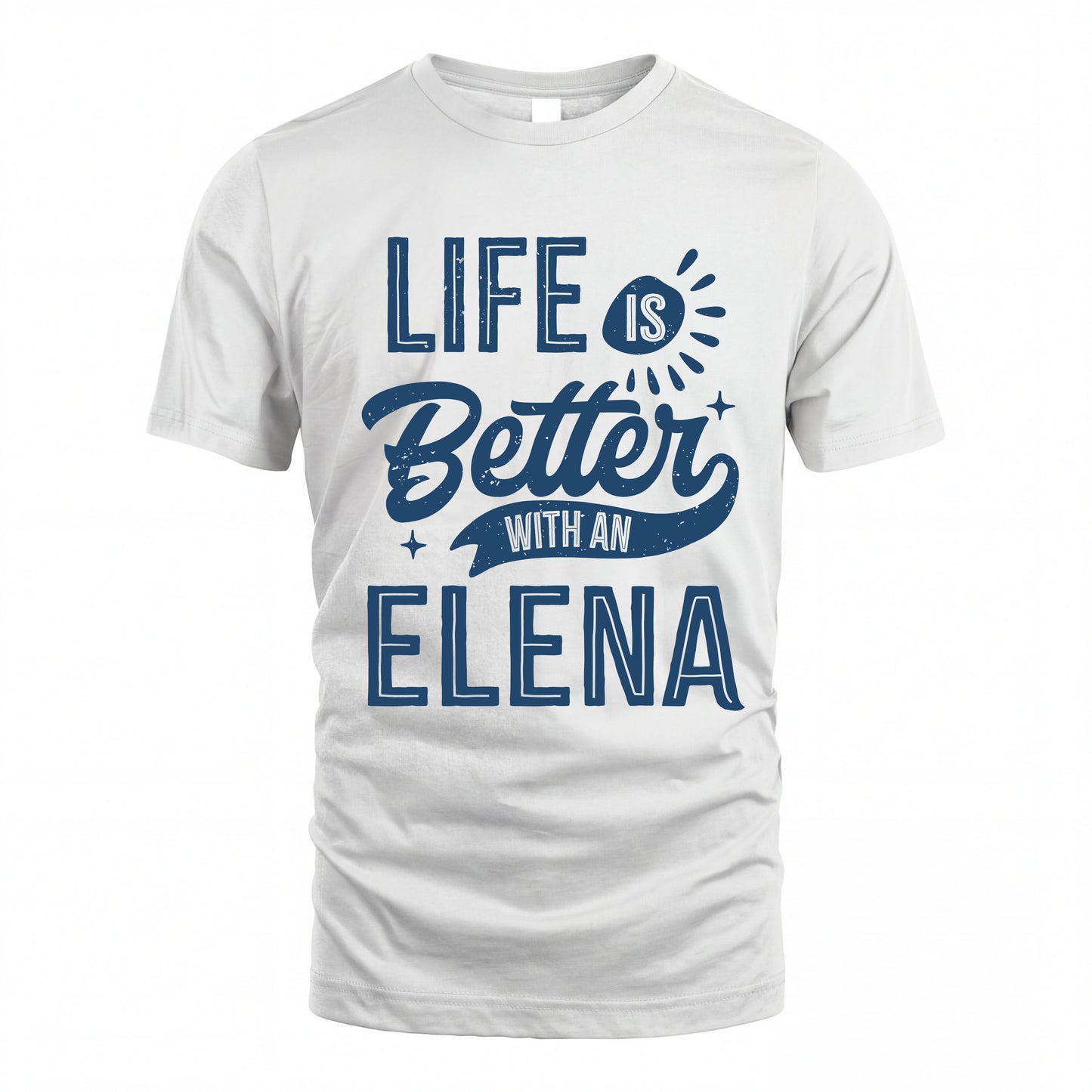 ELENA HH88-K2–Personalized Name Quote T-Shirt Life Is Better With Unisex Gift
