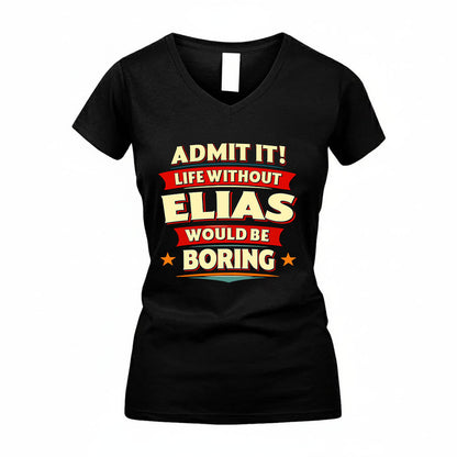 ELIAS HH88-K2-106–Personalized Funny Quote Apparel “Life Without NAME Would Be Boring”