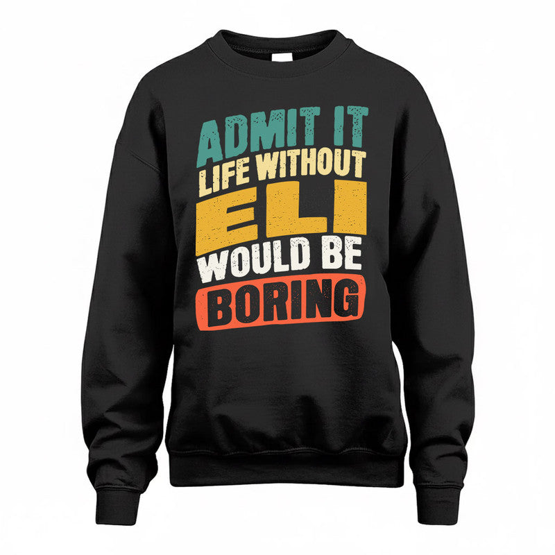 ELI TP88-K4-229–Personalized Funny Quote Apparel “Life Without NAME Would Be Boring”
