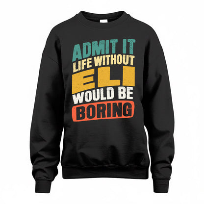 ELI TP88-K4-229–Personalized Funny Quote Apparel “Life Without NAME Would Be Boring”