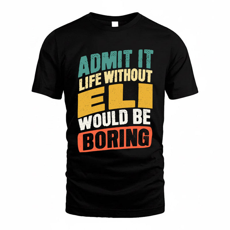 ELI TP88-K4-229–Personalized Funny Quote Apparel “Life Without NAME Would Be Boring”