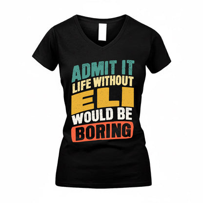 ELI TP88-K4-229–Personalized Funny Quote Apparel “Life Without NAME Would Be Boring”