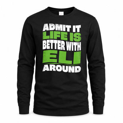 ELI KTT19-K098-189 – Personalized Funny Quote Apparel “Admit It, Life Is Better With NAME Around”