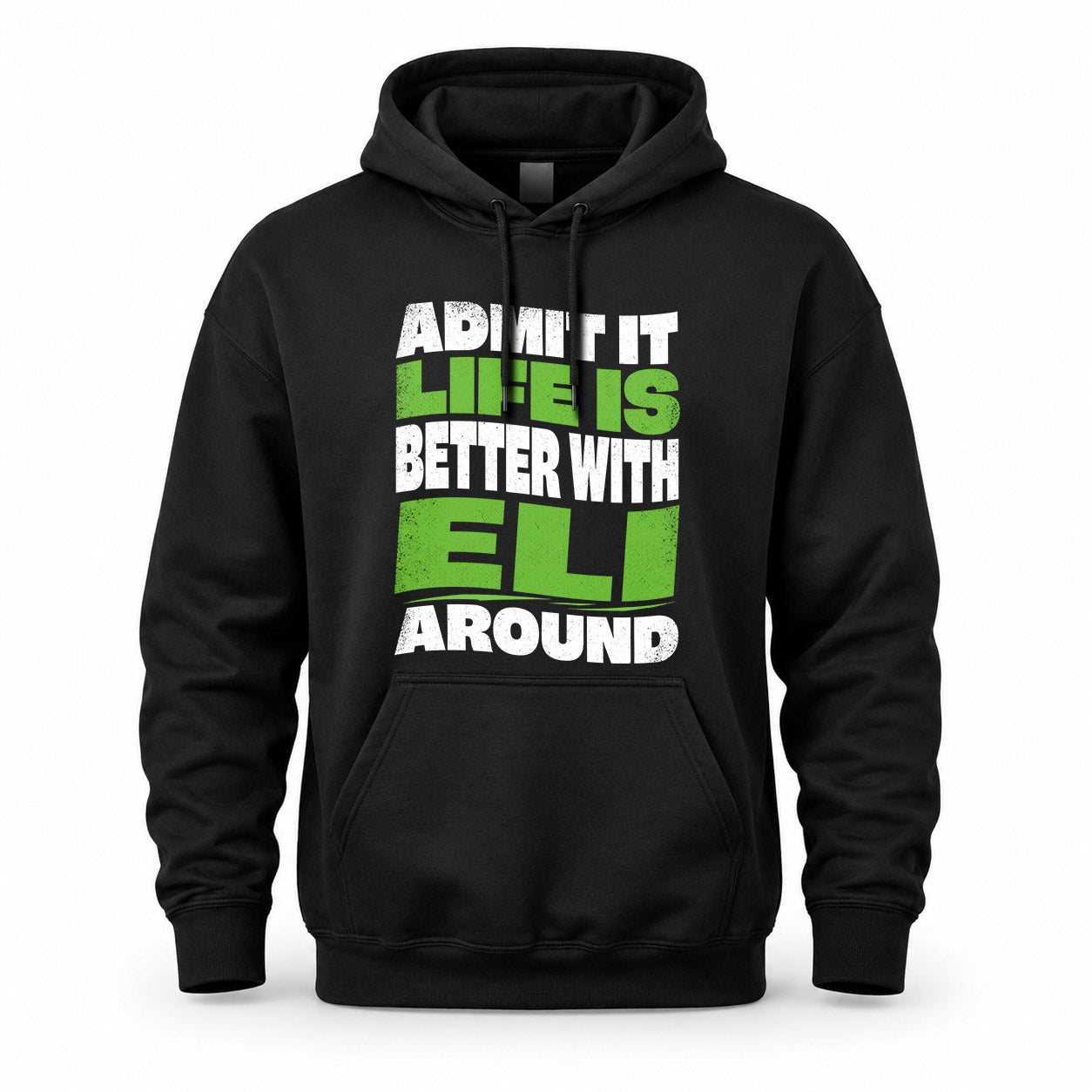 ELI KTT19-K098-189 – Personalized Funny Quote Apparel “Admit It, Life Is Better With NAME Around”