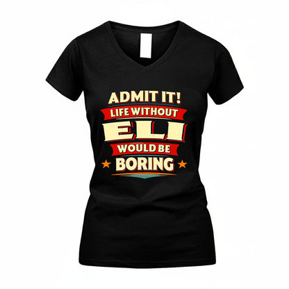 ELI HH88-K2-106–Personalized Funny Quote Apparel “Life Without NAME Would Be Boring”